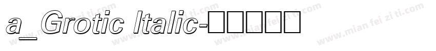 a_Grotic Italic字体转换